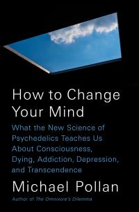 Cover of the book How to Change Your Mind by Michael Pollan.